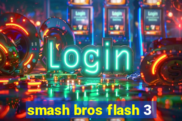 smash bros flash 3